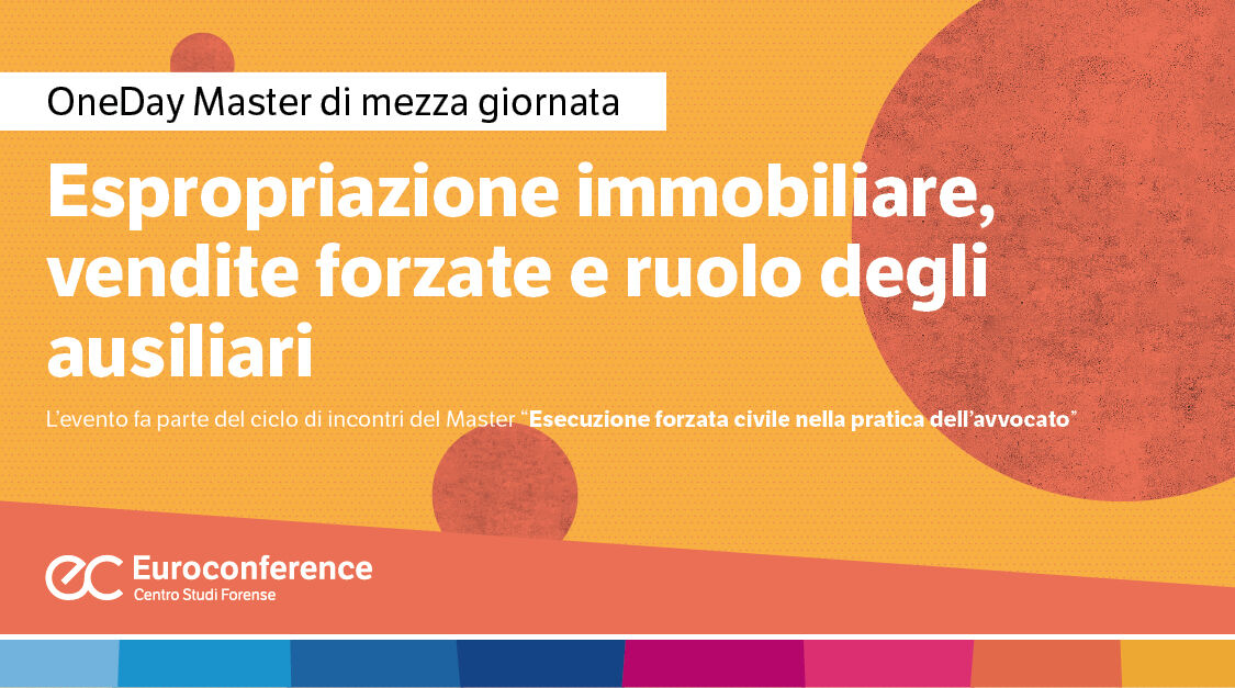 Immagine Espropriazione immobiliare, vendite forzate e ruolo degli ausiliari | Euroconference